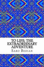 To Life: The Extraordinary  Journey